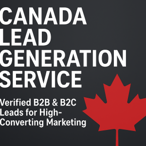 Canada Lead Generation Service – Verified B2B & B2C Leads for High